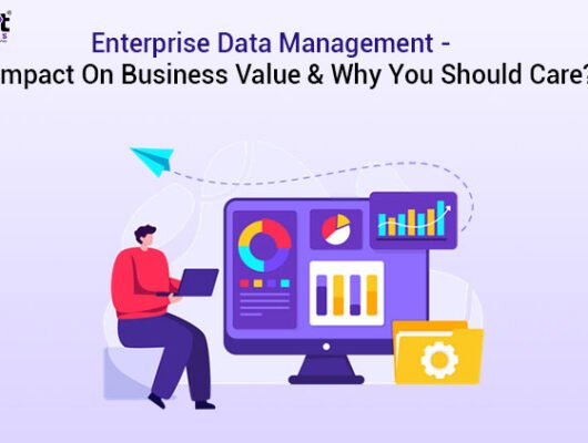 enterprise-data-management-impact-on-business-value-why-you-should-care