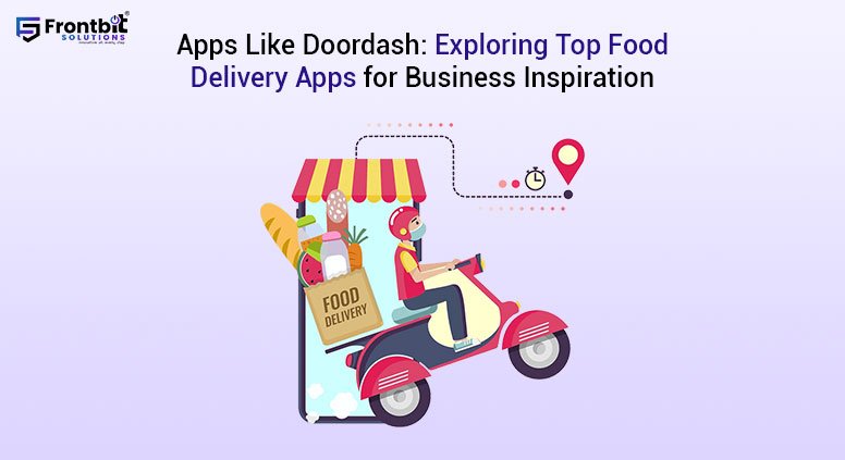 apps-like-doordash-exploring-top-food-delivery-apps-for-business-inspiration