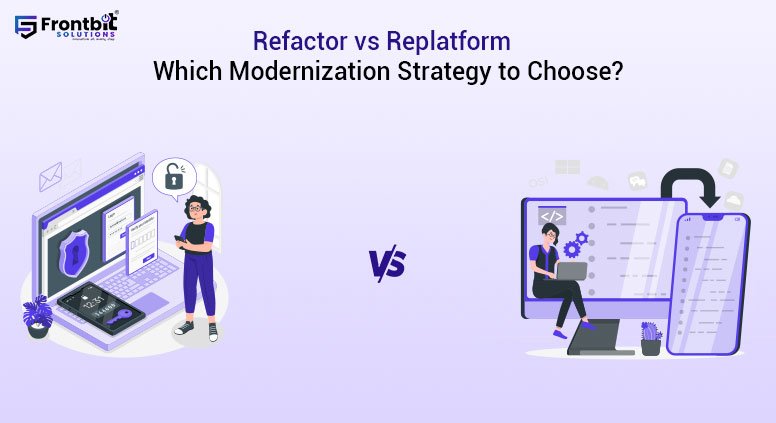 refactor-vs-replatform-which-modernization-strategy-to-choose