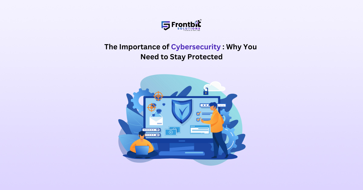 importance-of-cybersecurity-why-you-need-to-stay-protected