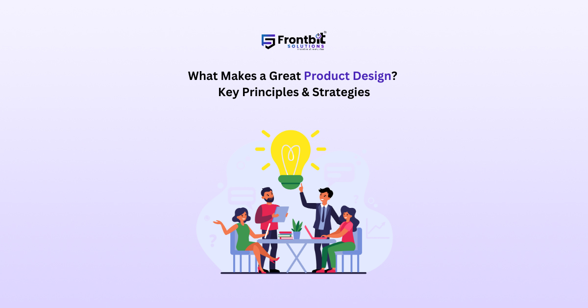 what-makes-a-great-product-design-key-principles-strategies