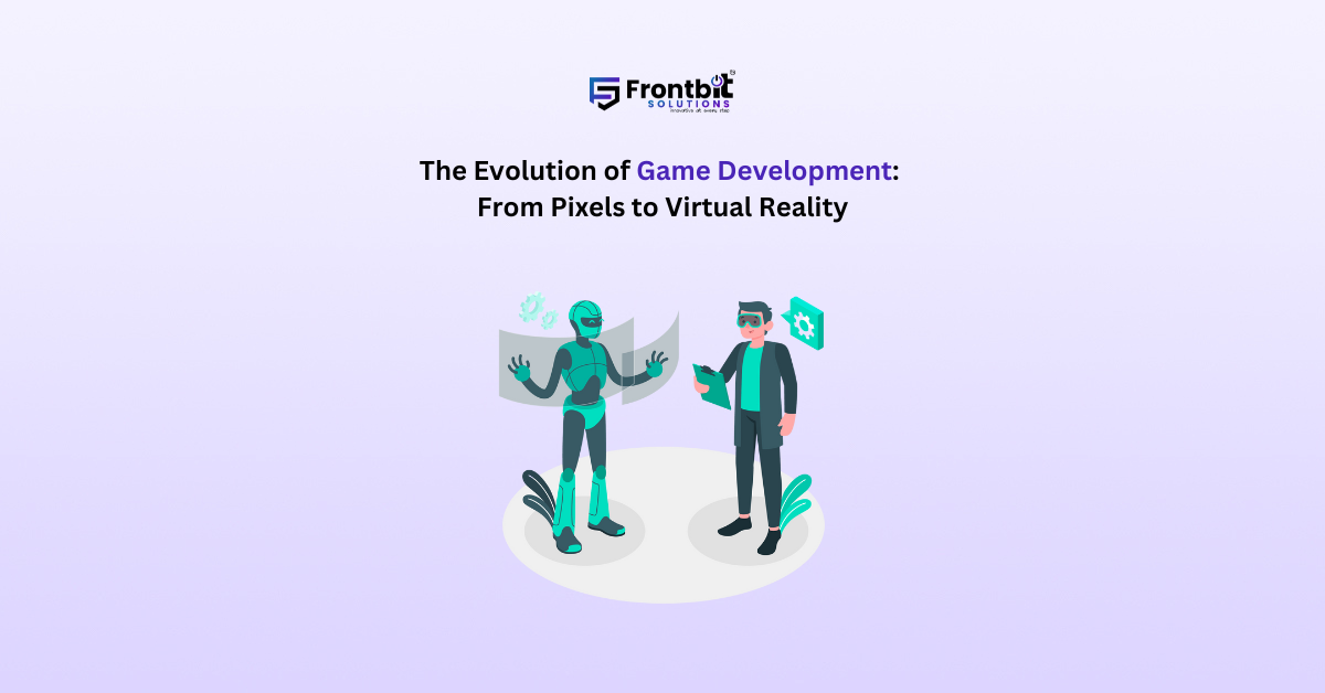 the-evolution-of-game-development-from-pixels-to-virtual-reality