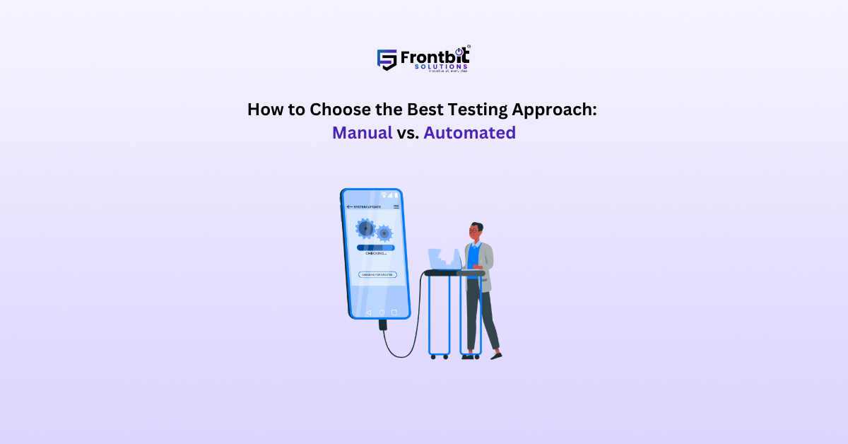 how-to-choose-the-best-testing-approach-manual-vs-automated